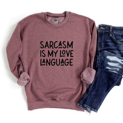 Sarcasm Is My Love Language Graphic Sweatshirt