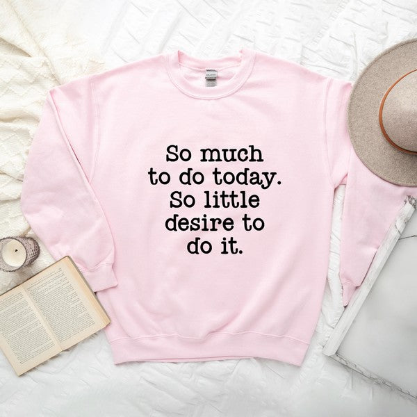 So Much To Do, So Little Desire Graphic Sweatshirt