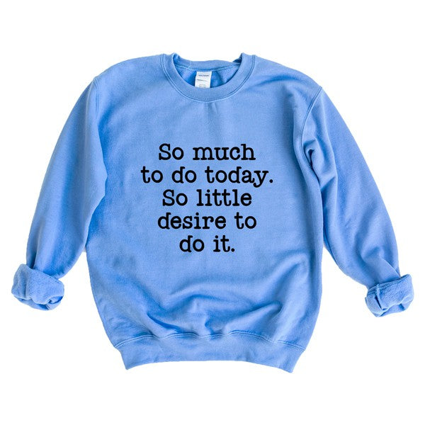 So Much To Do, So Little Desire Graphic Sweatshirt