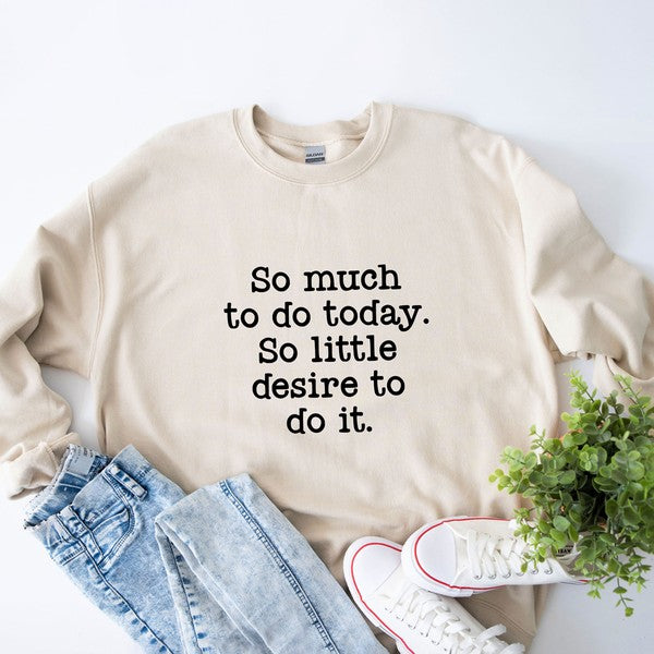 So Much To Do, So Little Desire Graphic Sweatshirt