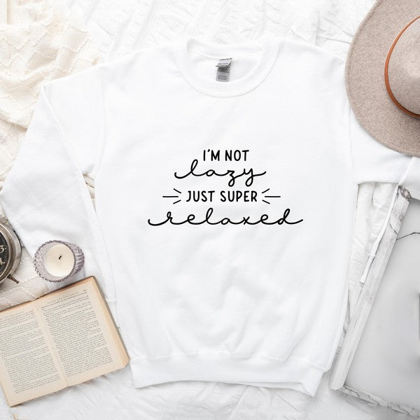 I'm Not Lazy Just Super Relaxed Graphic Sweatshirt