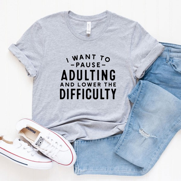 Pause Adulting And Lower Difficulty Graphic Tee