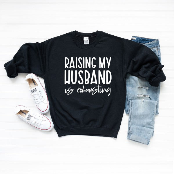 Raising My Husband Is ExhaustingGraphic Sweatshirt