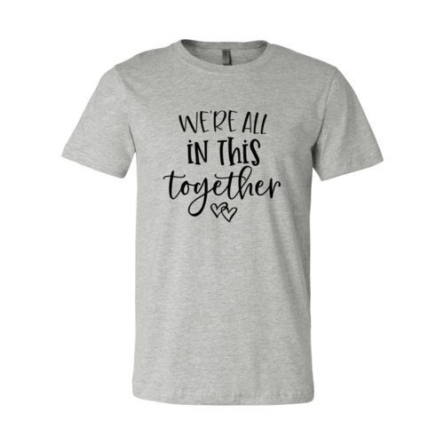 We Are All In This Together Shirt