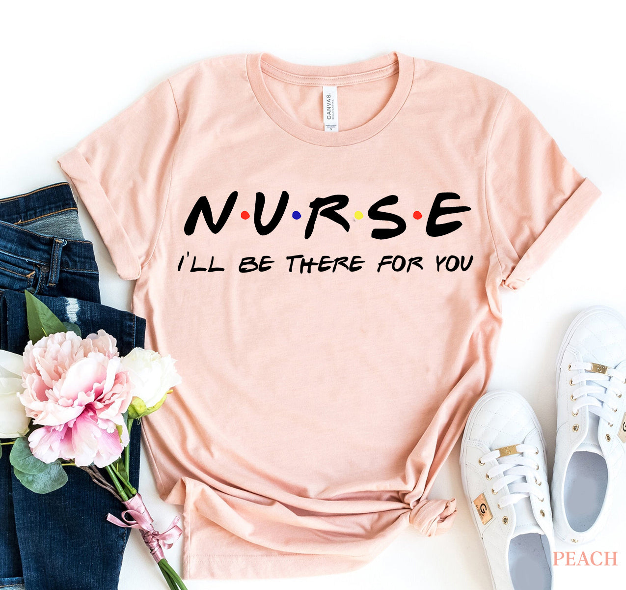 Nurse - I'll be there for you T-shirt