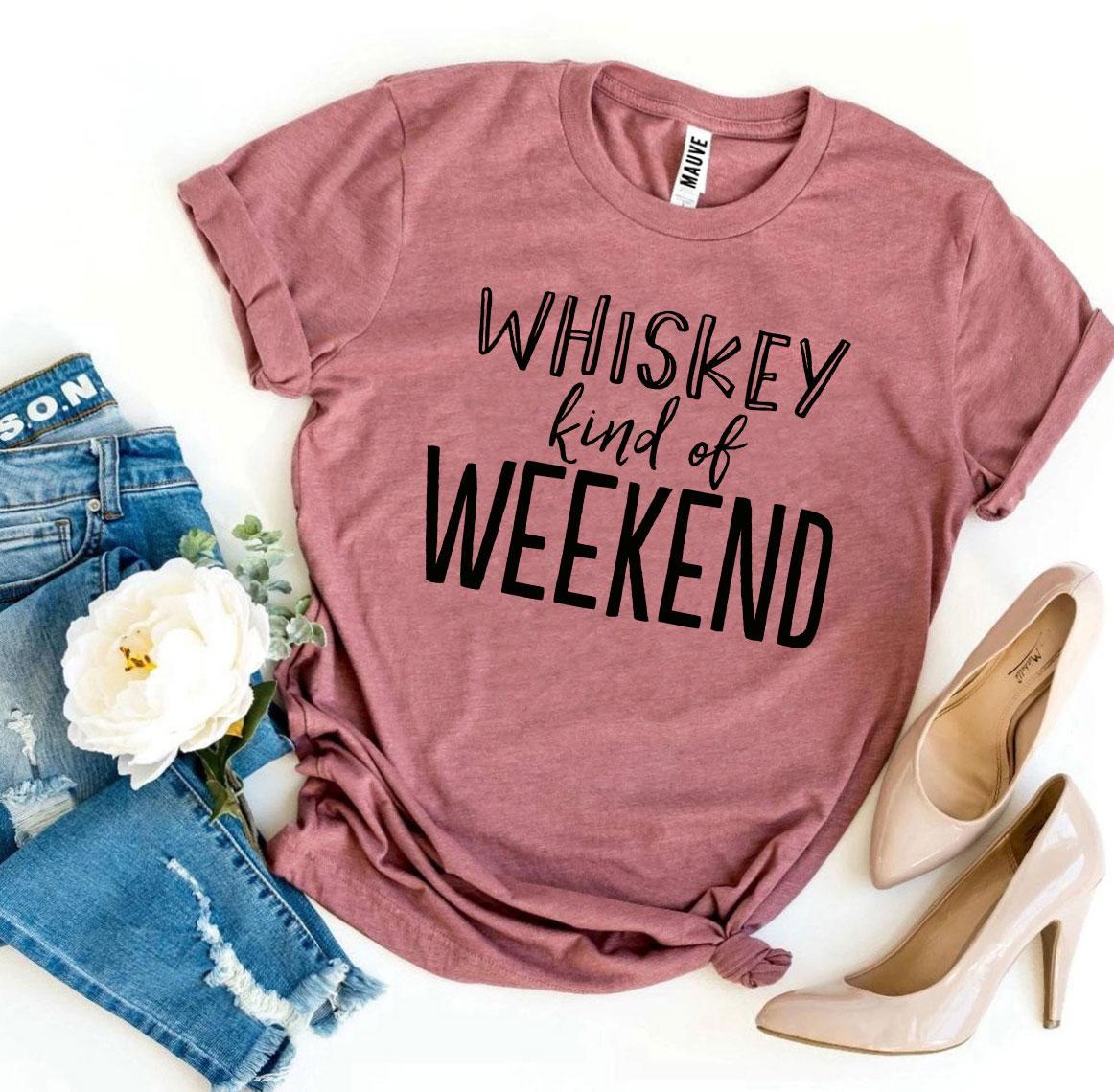 Whiskey Kind Of Weekend T-shirt