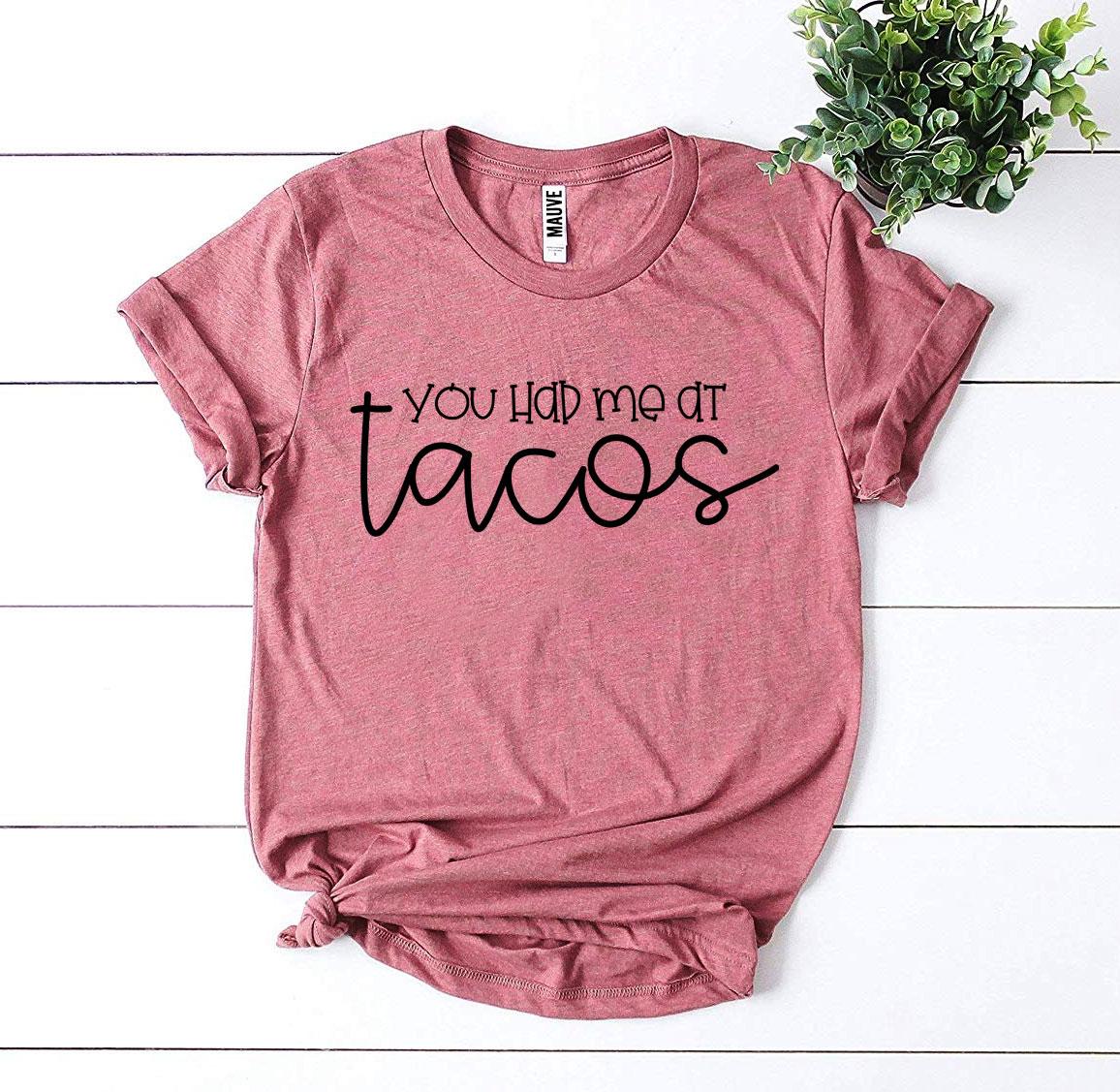 You Had Me At Tacos T-shirt